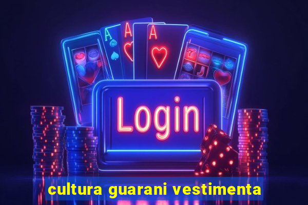 cultura guarani vestimenta